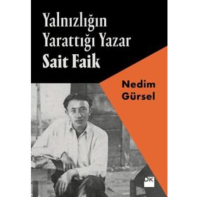 Yalnızlığın Yarattığı Yazar Sait Faik - Nedim Gürsel