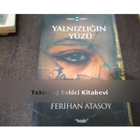 YALNIZLIĞIN YÜZÜ - FERIHAN ATASOY