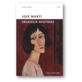 Yalnızlık Avutmaz - Jose Marti