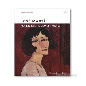 Yalnızlık Avutmaz - Jose Marti