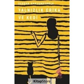 Yalnızlık Erica ve Kedi - Serdar Hakyemezoğlu