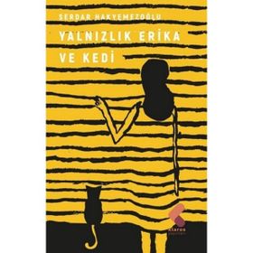 Yalnızlık Erica ve Kedi - Serdar Hakyemezoğlu