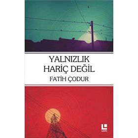 Yalnızlık Hariç Değil - Fatih Çodur