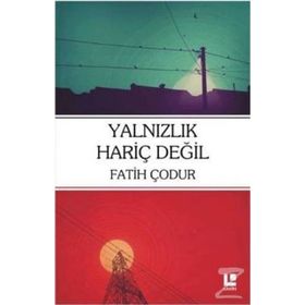 Yalnızlık Hariç Değil - Fatih Çodur
