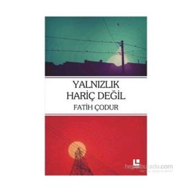 Yalnızlık Hariç Değil - Fatih Çodur