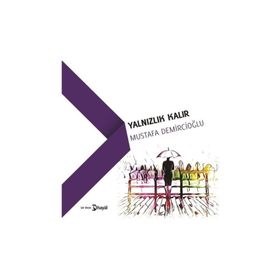 Yalnızlık Kalır - Mustafa Demircioğlu