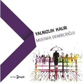 Yalnızlık Kalır - Mustafa Demircioğlu