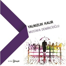 Yalnızlık Kalır - Mustafa Demircioğlu