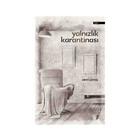 Yalnızlık Karantinası - Adem Gümüş