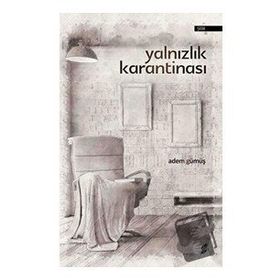 Yalnızlık Karantinası - Adem Gümüş