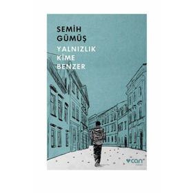 Yalnızlık Kime Benzer - Semih Gümüş