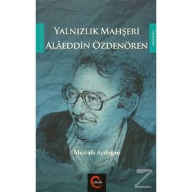 Yalnızlık Mahşeri Alaeddin Özdenören - Mustafa Aydoğan