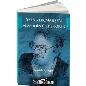 Yalnızlık Mahşeri Alaeddin Özdenören - Mustafa Aydoğan