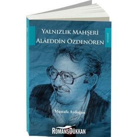 Yalnızlık Mahşeri Alaeddin Özdenören - Mustafa Aydoğan