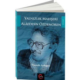 Yalnızlık Mahşeri Alaeddin Özdenören - Mustafa Aydoğan