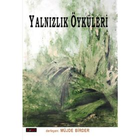 YALNIZLIK ÖYKÜLERİ - MÜJDE BIRDER