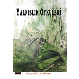 YALNIZLIK ÖYKÜLERİ - MÜJDE BIRDER
