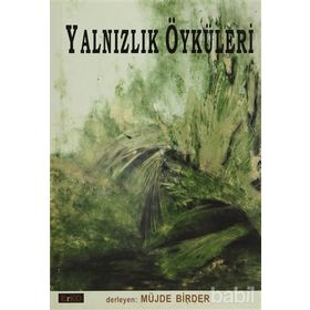 YALNIZLIK ÖYKÜLERİ - MÜJDE BIRDER