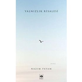 Yalnızlık Risalesi - Nazım Payam