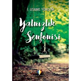 Yalnızlık Senfonisi - İ. Usame Yördem