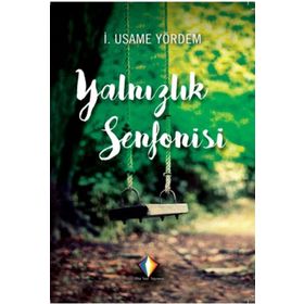 Yalnızlık Senfonisi - İ. Usame Yördem