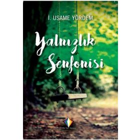 Yalnızlık Senfonisi - İ. Usame Yördem