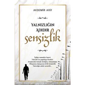YALNIZLIK SENSIZLIKTIR - ADEM ÖZBAY