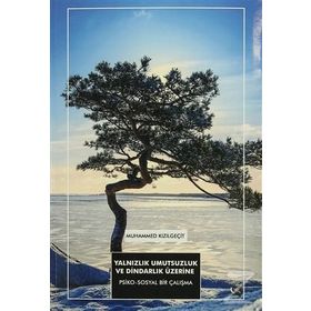 Yalnızlık Umutsuzluk ve Dindarlık Üzerine - Muhammed Kızılgeçit