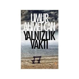 Yalnızlık Vakti - Umur Ahmet Can