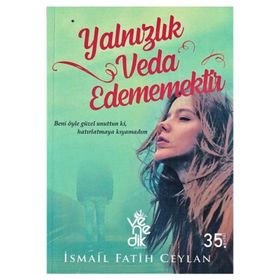 Yalnızlık Veda Edememektir-İsmail Fatih Ceylan