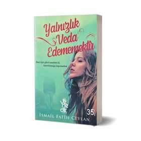 Yalnızlık Veda Edememektir-İsmail Fatih Ceylan