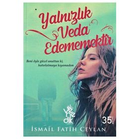 Yalnızlık Veda Edememektir-İsmail Fatih Ceylan