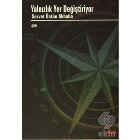 Yalnızlık Yer Değiştiriyor - Servet Üstün Akbaba