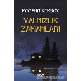 Yalnızlık Zamanları - Mücahit Köksoy