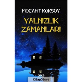 Yalnızlık Zamanları - Mücahit Köksoy