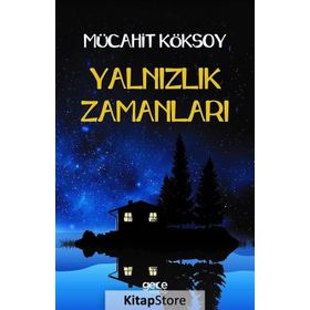 Yalnızlık Zamanları - Mücahit Köksoy
