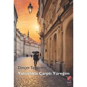 Yalnızlıkla Çarptı Yüreğim Dinçer Taşdemir