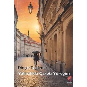 Yalnızlıkla Çarptı Yüreğim Dinçer Taşdemir