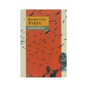Yalnızlıklar - Bedrettin Aykın