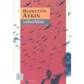 Yalnızlıklar - Bedrettin Aykın