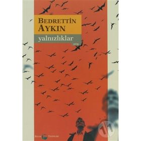 Yalnızlıklar - Bedrettin Aykın