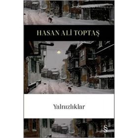Yalnızlıklar - Hasan Ali Toptaş