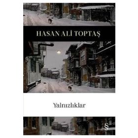 Yalnızlıklar - Hasan Ali Toptaş
