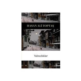Yalnızlıklar - Hasan Ali Toptaş