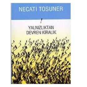 YALNIZLIKTAN DEVREN KİRALIK - NECATI TOSUNER