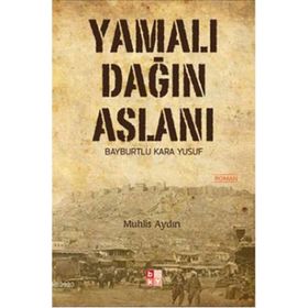 YAMALI DAĞIN ASLANI BAYBURTLU KARA YUSUF - MUHLIS AYDIN