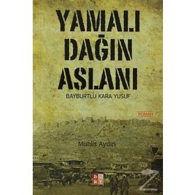 YAMALI DAĞIN ASLANI BAYBURTLU KARA YUSUF - MUHLIS AYDIN