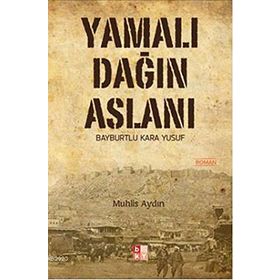 YAMALI DAĞIN ASLANI BAYBURTLU KARA YUSUF - MUHLIS AYDIN