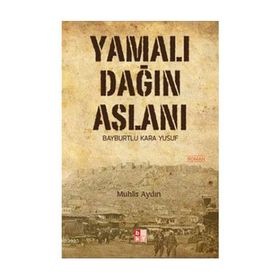 YAMALI DAĞIN ASLANI BAYBURTLU KARA YUSUF - MUHLIS AYDIN
