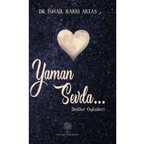Yaman Sevda - Doktor Öyküleri - İsmail Hakkı Aktaş